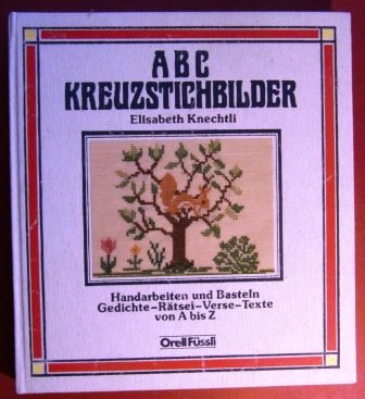 ABC - Kreuzstichbilder: Handarbeiten und Basteln, Gedichte - Verse - Rätsel, Texte von A bis Z Hobbies & Crafts