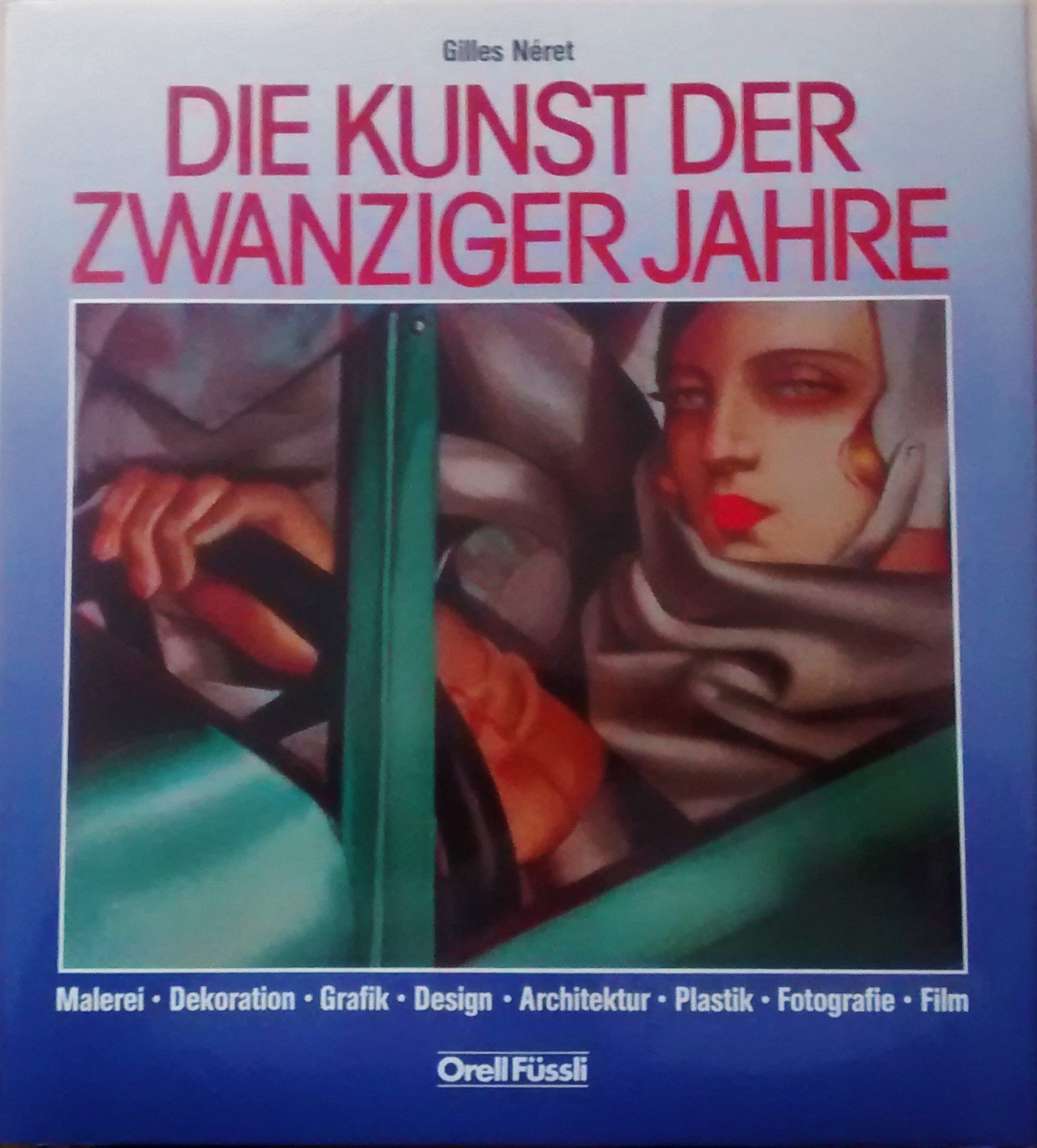 Die Kunst der Zwanziger Jahre. Malerei, Dekoration, Grafik, Design, Architektur, Plastik, Fotografie, Film Books