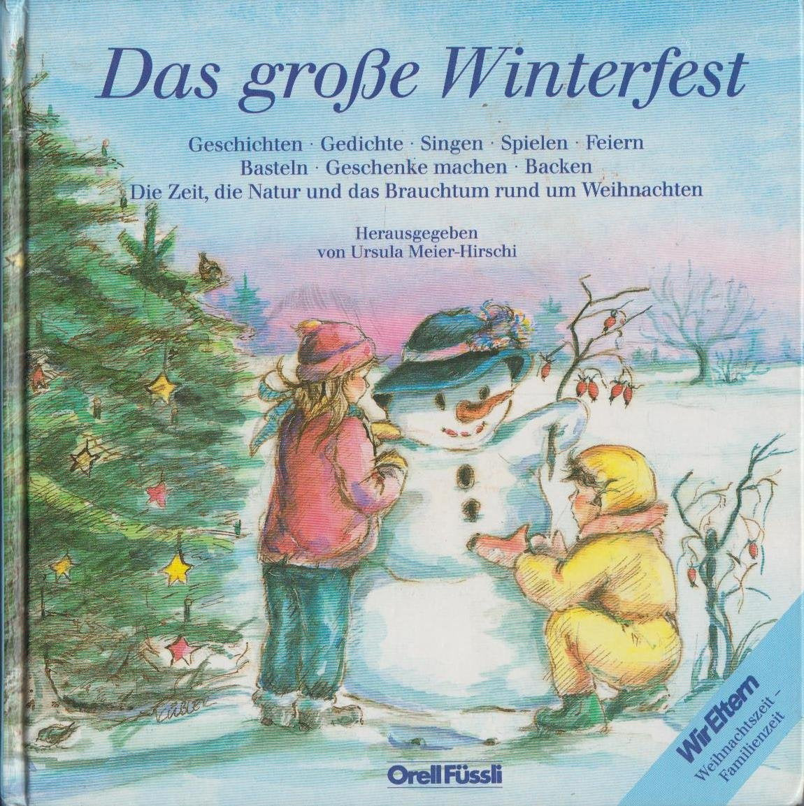 Das grosse Winterfest: Geschichten, Gedichte, Singen, Spielen, Feiern, Basteln, Geschenke machen, Backen, die Zeit, die Natur rund um Weihnachten Books