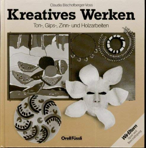 Kreatives Werken: Ton-, Gips-, Zinn- und Holzarbeiten Books