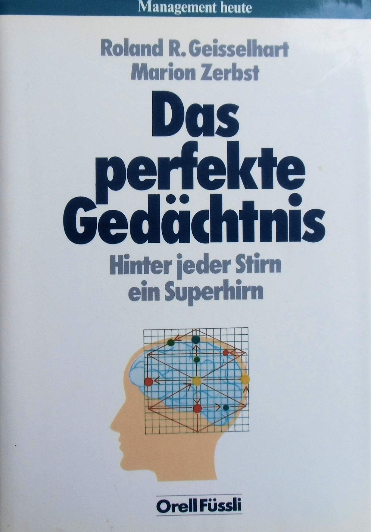 Das perfekte Gedächtnis: Hinter jeder Stirn ein Superhirn (Management heute) Essays & Short Stories