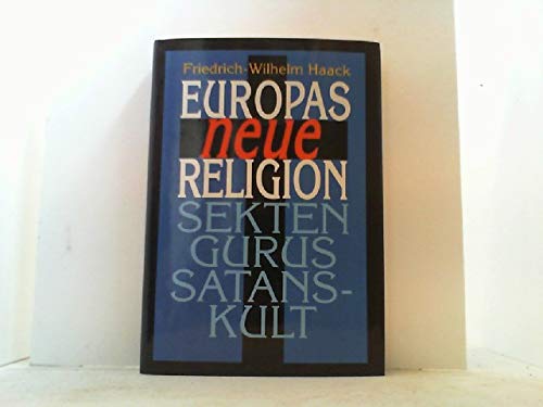 Europas neue Religion. Sekten, Gurus, Satanskult Religion & Esotericism