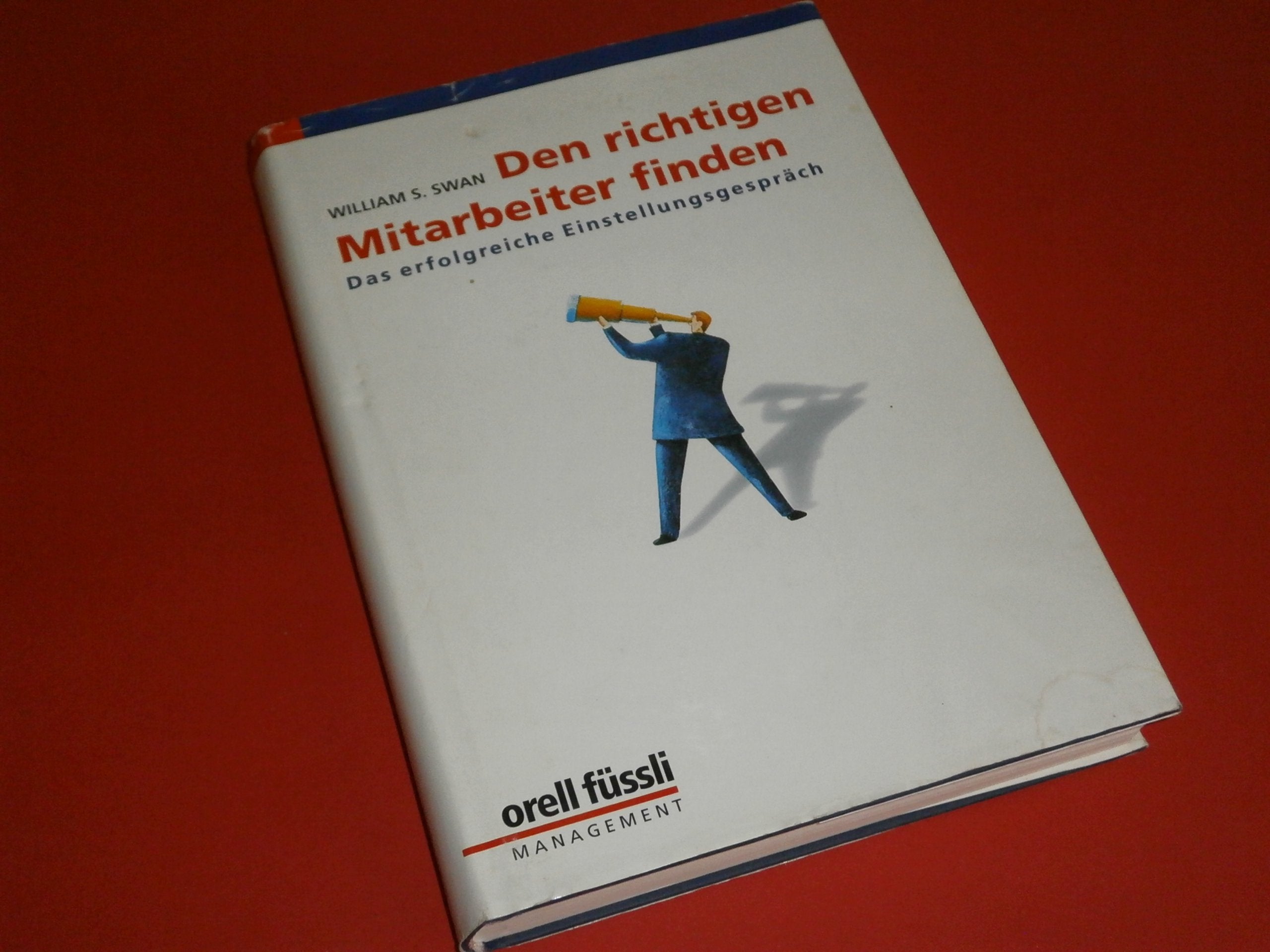 Den richtigen Mitarbeiter finden: Das erfolgreiche Einstellungsgespräch (Management heute) Business, Finance & Career