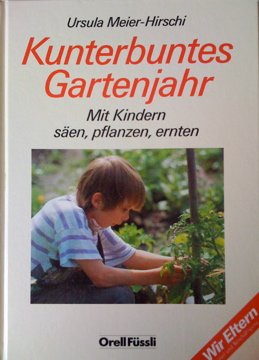 Kunterbuntes Gartenjahr: Mit Kindern säen, pflanzen, ernten Books