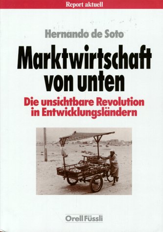 Marktwirtschaft von unten: Die unsichtbare Revolution in Entwicklungsländern (Report aktuell) Business, Finance & Career