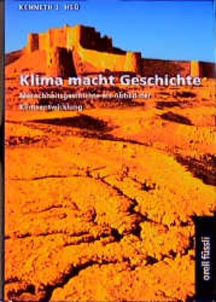 Klima macht Geschichte. Menschheitsgeschichte als Abbild der Klimaentwicklung. Geology & Geography