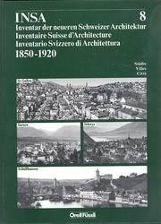 Inventar der neueren Schweizer Architektur 1850-1920 INSA: St. Gallen, Sarnen, Schaffhausen, Schwyz: BD 8 Architecture