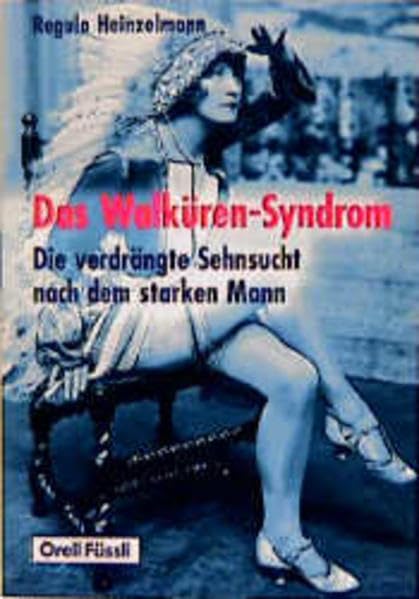 Das Walküren-Syndrom: Die Sehnsucht nach dem starken Mann Partnership & Love