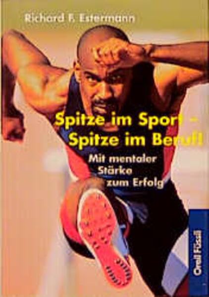 Spitze im Sport - Spitze im Beruf: Mit mentaler Stärke zum Erfolg Books