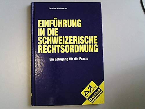 Einführung in die Schweizerische Rechtsordnung: Ein Lehrgang für die Praxis (AKAD bei Orell Füssli) Law