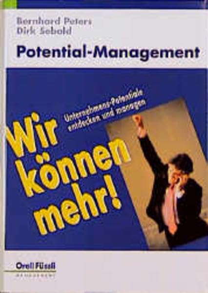 Potential-Management - Wir können mehr: Unternehmens-Potentiale entdecken und managen Law
