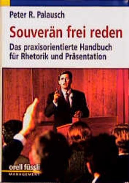 Souverän frei reden: Das praxisorientierte Handbuch für Rhetorik und Präsentation Books