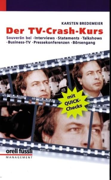 Der TV-Crash-Kurs: Souverän bei Interviews, Statements, Talkshows, Business-TV, Pressekonferenzen, Börsengang Law