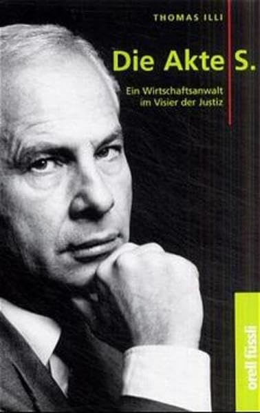Die Akte S.: Ein Wirtschaftsanwalt im Visier der Justiz Books
