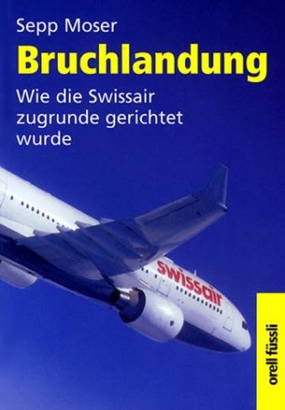 Bruchlandung: Wie die Swissair zugrunde gerichtet wurde Politics & Society