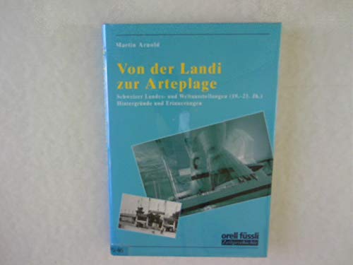 Von der Landi zur Arteplage "Schweizer Landes- und Weltausstellungen (19.-21. Jh.) Hintergründe und Erinnerungen" Memories