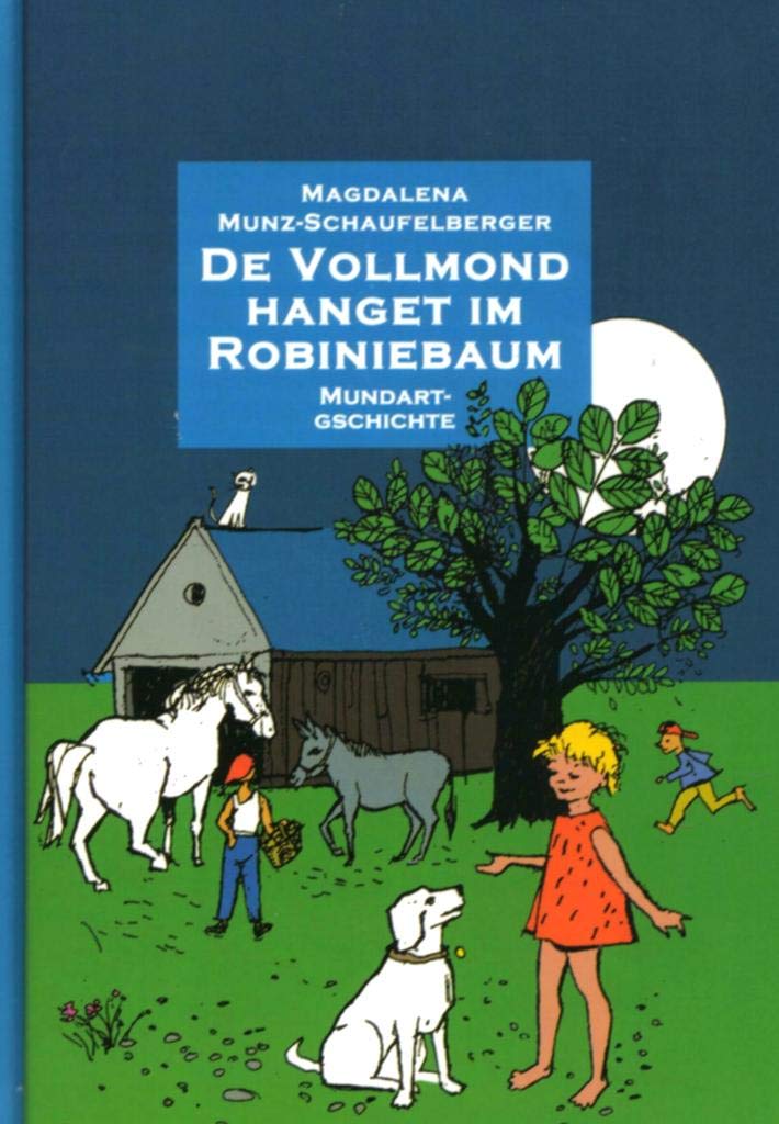 De Vollmond hanget im Robiniebaum: Mundart-Gschichte für di 4- bis 7-jährige Novels & Short Stories