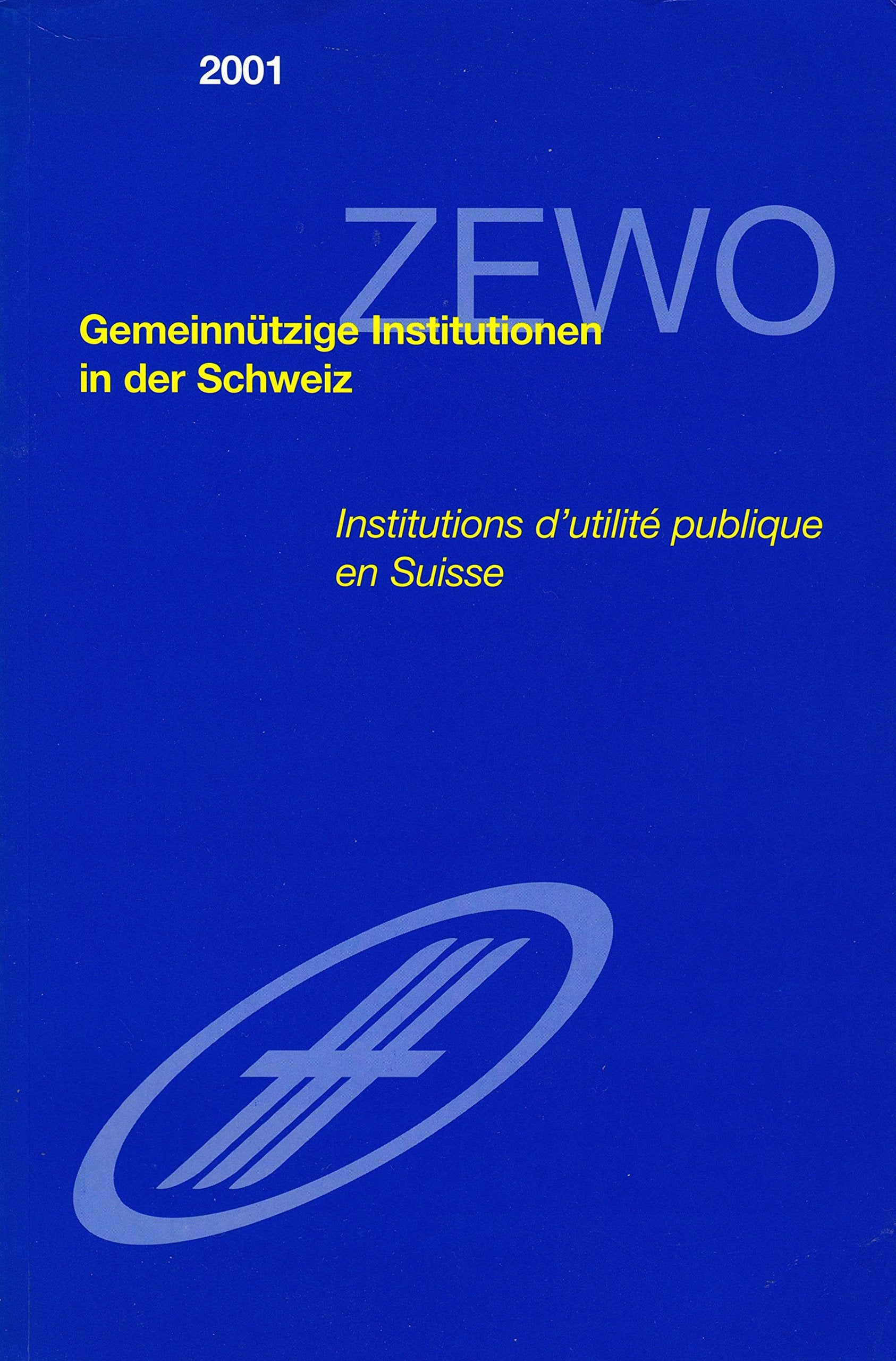 ZEWO 2001 Gemeinnützige Institutionen in der Schweiz: Verzeichnis der zur Führung der Schutzmarke berechtigten Institutionen Books
