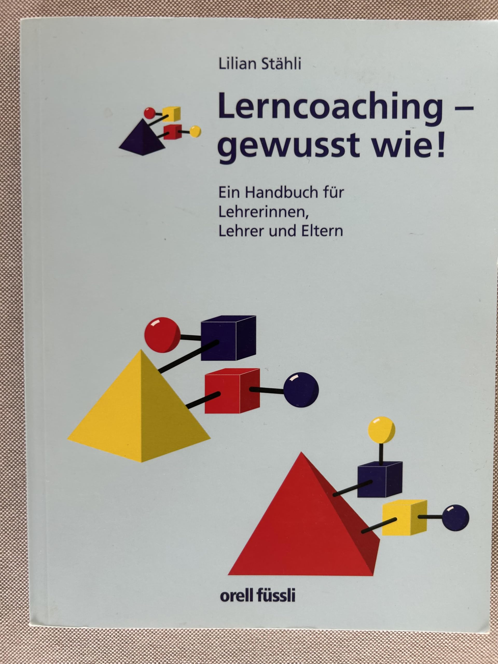 Lerncoaching - gewusst wie!: Ein Handbuch für Lehrerinnen, Lehrer und Eltern Business, Finance & Career