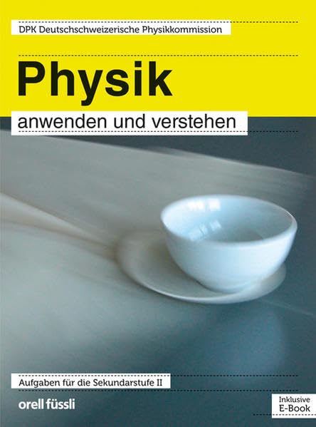 Physik anwenden und verstehen – inkl. E-Book: Aufgaben für die Sekundarstufe II Study Guides
