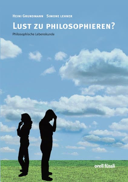 Lust zu philosophieren?: Philosophische Lebenskunde - Schülerband Learning & Reference