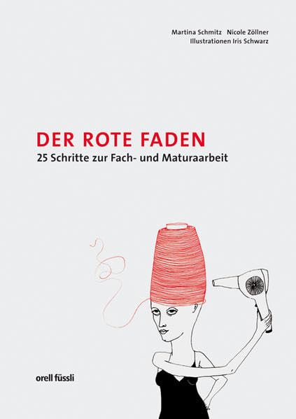 Der rote Faden. 25 Schritte zur Fach- und Maturaarbeit Study Guides