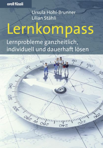 Lernkompass: Lernprobleme ganzheitlich, individuell und dauerhaft lösen Education & Training