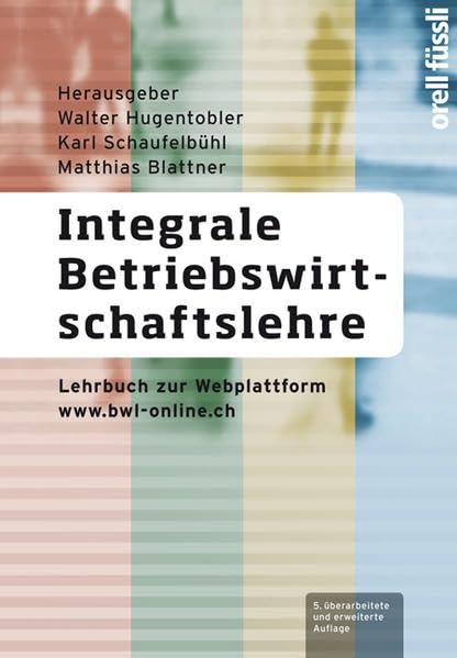 Integrale Betriebswirtschaftslehre: Lehrbuch zur Webplattform www.bwl-online.ch Business, Finance & Career