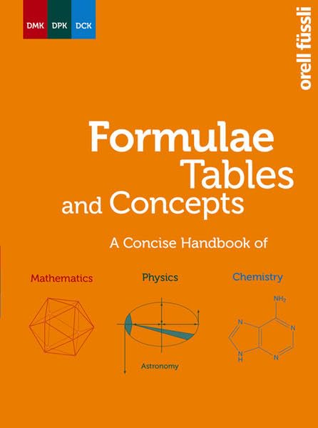 Formulae, Tables und Concepts: A Concise Handbook of Mathematics - Physics - Chemistry Study Guides