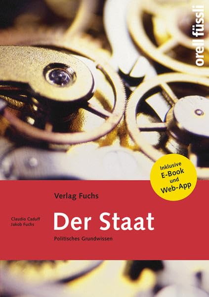 Der Staat - inklusive E-Book und Web-App: Grundlagenbuch 2015/16: Politisches Grundwissen für Maturitätsschulen. Inklusive E-Book und Web-App Business, Finance & Career