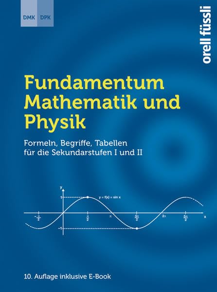 Fundamentum Mathematik und Physik: Formeln, Begriffe, Tabellen für die Sekundarstufen I und II Study Guides