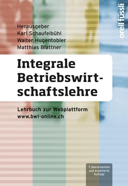 Integrale Betriebswirtschaftslehre inkl. E-Book: Lehrbuch zur Webplattform www.bwl-online.ch. Betriebswirtschaftslehre ganzheitlich erklärt Business, Finance & Career