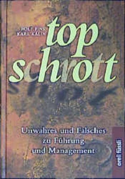 Topschrott. Unwahres und Falsches zu Führung und Management. Law