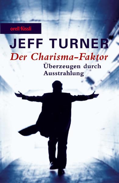 Der Charisma-Faktor: Überzeugen durch Ausstrahlung Lifestyle
