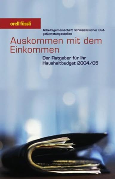 Auskommen mit dem Einkommen: Der Ratgeber für Ihr Haushaltbudget 2004/2005 Self-help