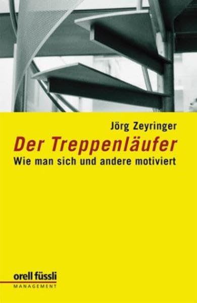 Der Treppenläufer: Wie man sich und andere motiviert Business, Finance & Career