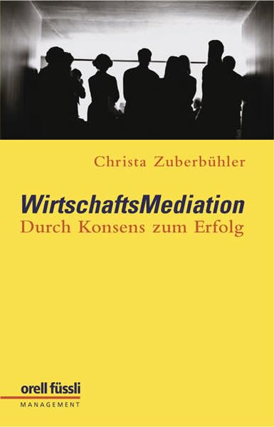 WirtschaftsMediation: Durch Konsens zum Erfolg Business, Finance & Career