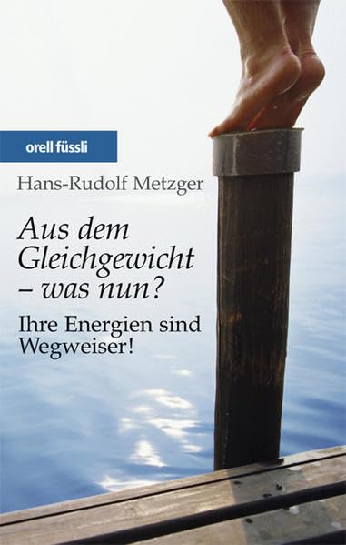Aus dem Gleichgewicht - was nun?: Ihre Energien sind Wegweiser Lifestyle