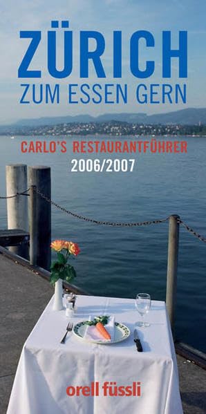 Zürich zum Essen gern: Carlo''s Restaurantführer 2006/07 Leisure, Home & Garden