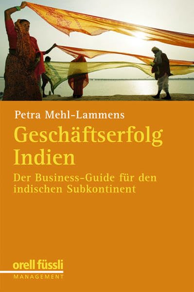 Geschäftserfolg Indien: Der Business-Guide für den indischen Subkontinent Law