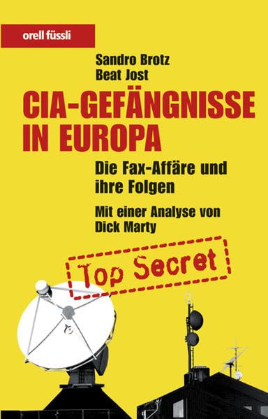 CIA-Gefängnisse in Europa: Die Fax-Affäre und ihre Folgen - Mit einer Analyse von Dick Marty Politics & History