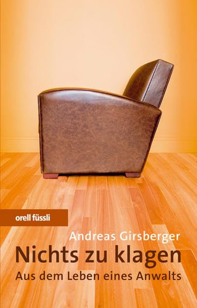Nichts zu klagen: Aus dem Leben eines Anwaltes Lifestyle
