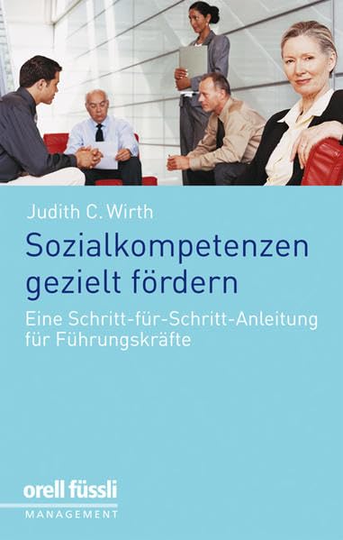 Sozialkompetenzen gezielt fördern: Eine Schritt-für-Schritt-Anleitung für Führungskräfte Law