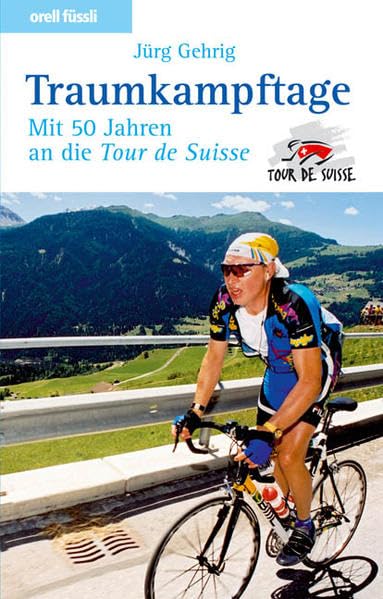 Traumkampftage: Mit 50 Jahren an die Tour de Suisse Lifestyle