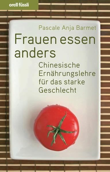 Frauen essen anders: Chinesische Ernährungslehre für das starke Geschlecht Health, Nutrition & Fitness