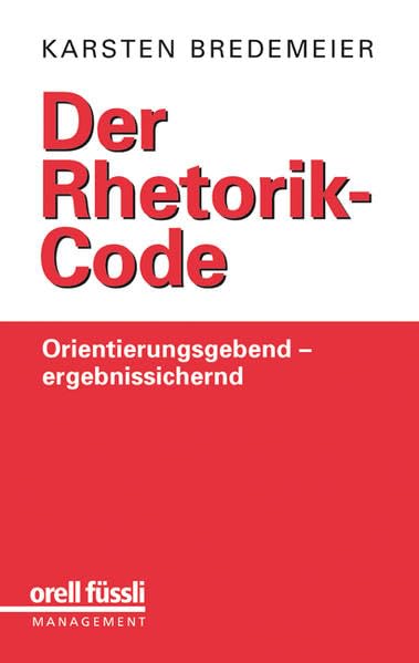 Product Image: Der Rhetorik-Code: Orientierungsgebend - ergebnissichernd