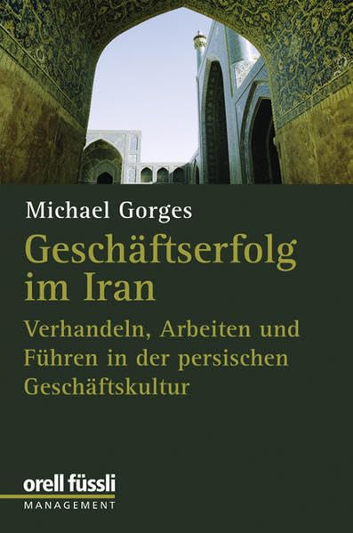 Geschäftserfolg im Iran: Verhandeln, Arbeiten und Führen in der persischen Geschäftskultur book