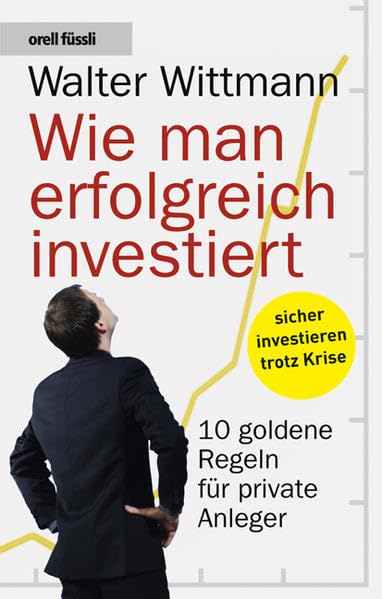 Wie man erfolgreich investiert: 10 Goldene Regeln für private Anleger Business, Finance & Career