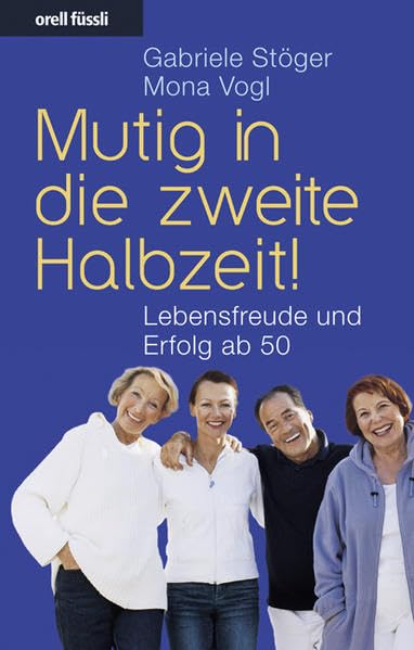 Mutig in die zweite Halbzeit!: Lebensfreude und Erfolg ab 50 book