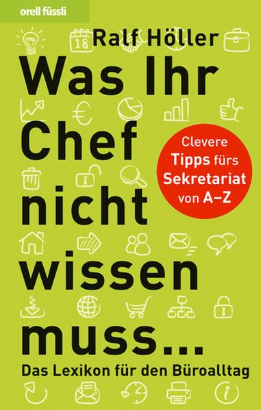 Was Ihr Chef nicht wissen muss: Das Lexikon für den Büroalltag Business, Finance & Career